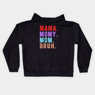 Mama Mommy Mom Bruh: Newest design for mom Kids Hoodie